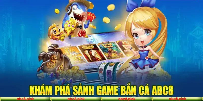 Các sản phẩm game bắn cá tại nhà cái Abc8
